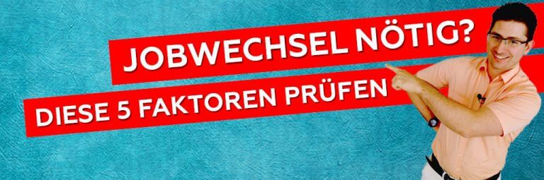 Jobwechsel - JA oder NEIN? 5 Faktoren die man prüfen kann um herauszufinden ob man den Job wechseln sollte.